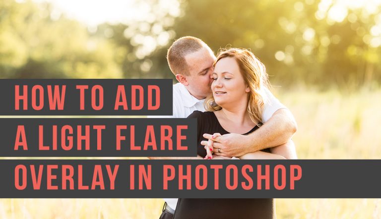 How to Add a Photoshop Lens Flare Overlay… the Easy Way!